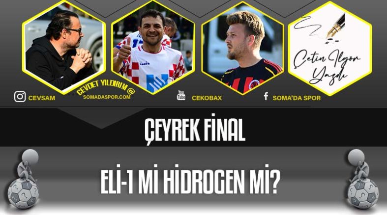 Çeyrek Final Eşleşmeleri: ELİ-1-Hidrogen