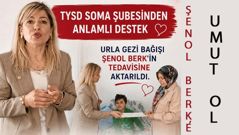 TYSD Soma Şubesi’nden Şenol Berk Çıvgın'a Anlamlı Destek