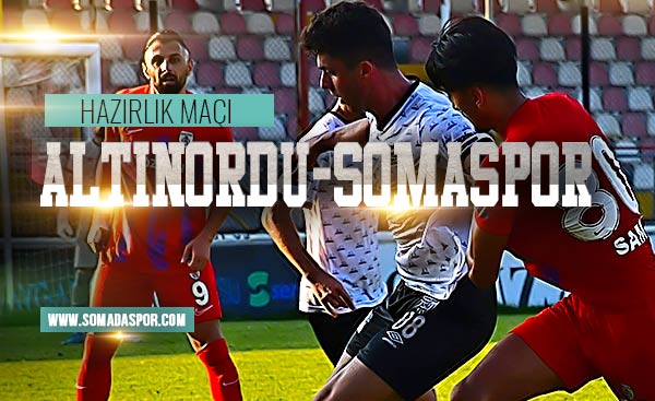 Somaspor, Hazırlık Maçında Altınorduspor’a 2-0 Mağlup Oldu