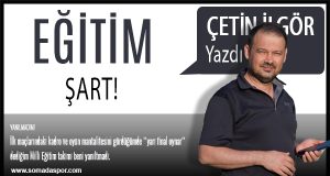 Çetin ilgör Yazdı-Eğitim Şart!