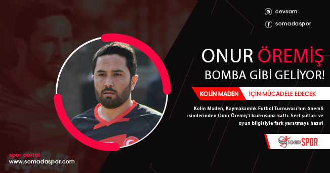 Kolin Maden’den Büyük Transfer: Onur Öremiş!