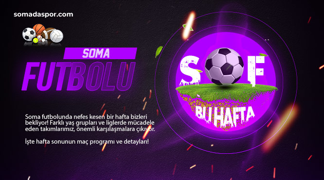 Soma Futbolunda Bu Hafta Hangi Maçlar Var?