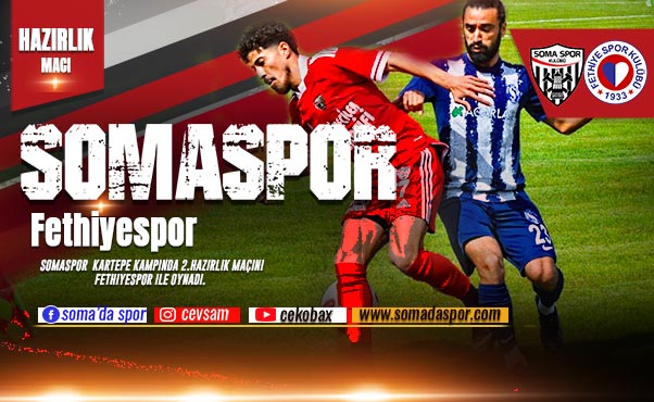 Somaspor-Fethiyespor Hazırlık Maçı