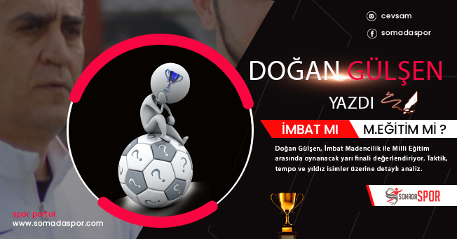 Yarı Finalde Büyük Kapışma: İmbat mı, Milli Eğitim mi?