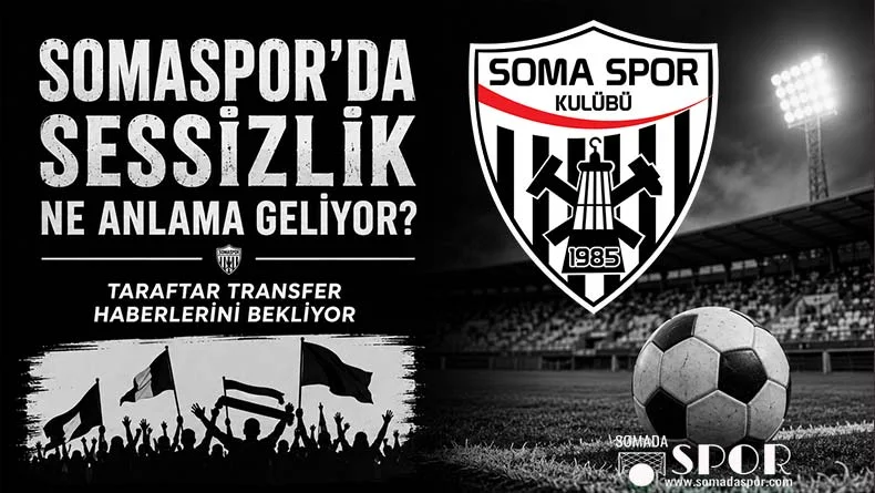 Somaspor’da Sessizlik Ne Anlama Geliyor?