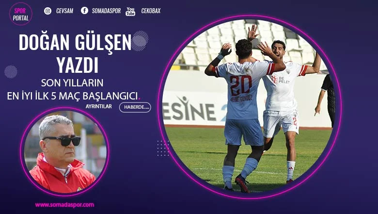 Somaspor’da Son Yılların En İyi İlk 5 Maç Başlangıcı